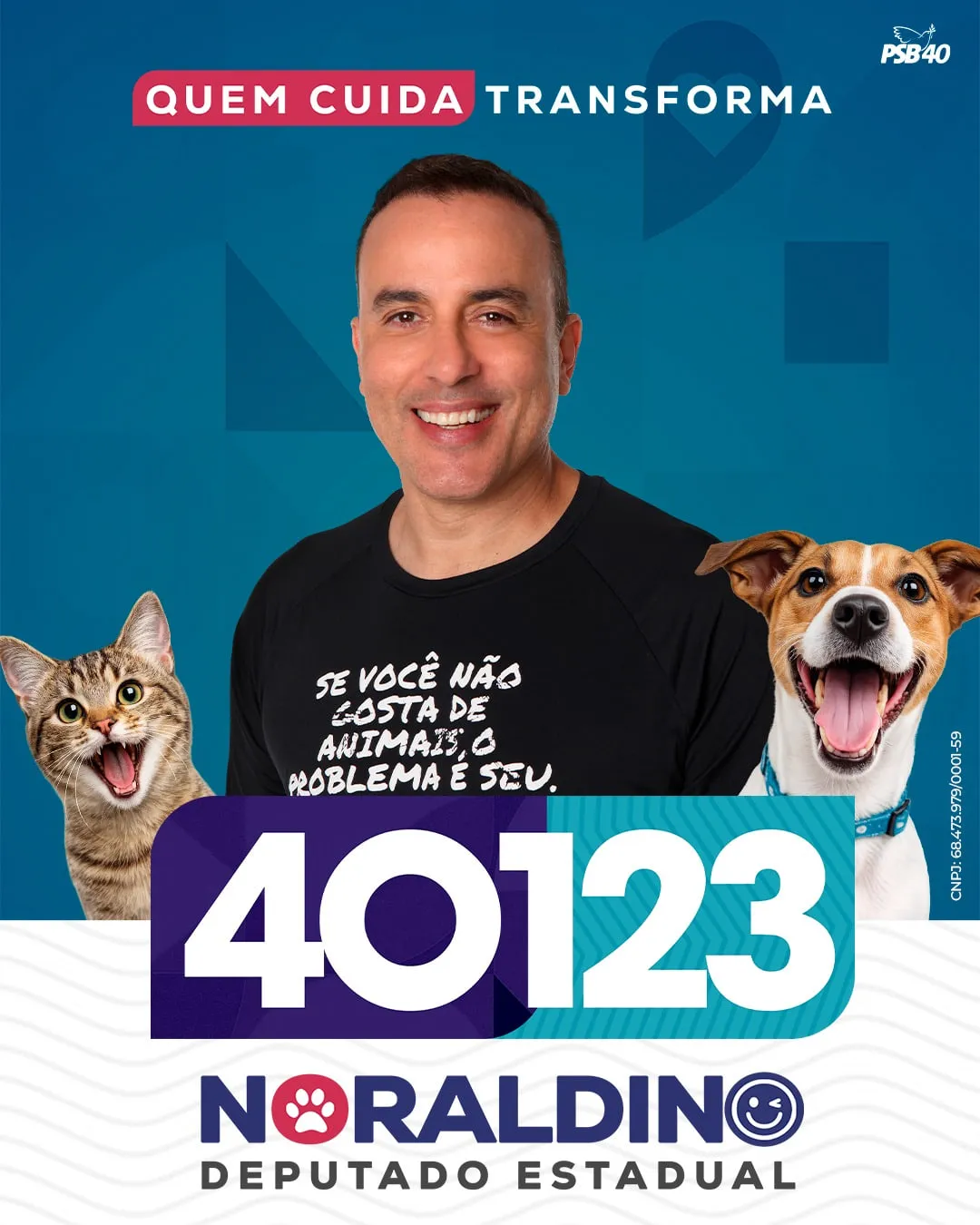 Noraldino Jr. de camiseta preta com os dizeres “Se você não gosta de animais, o problema é seu”, entre um gato e um cachorro, sob a frase “Quem cuida transforma” e o número 40123