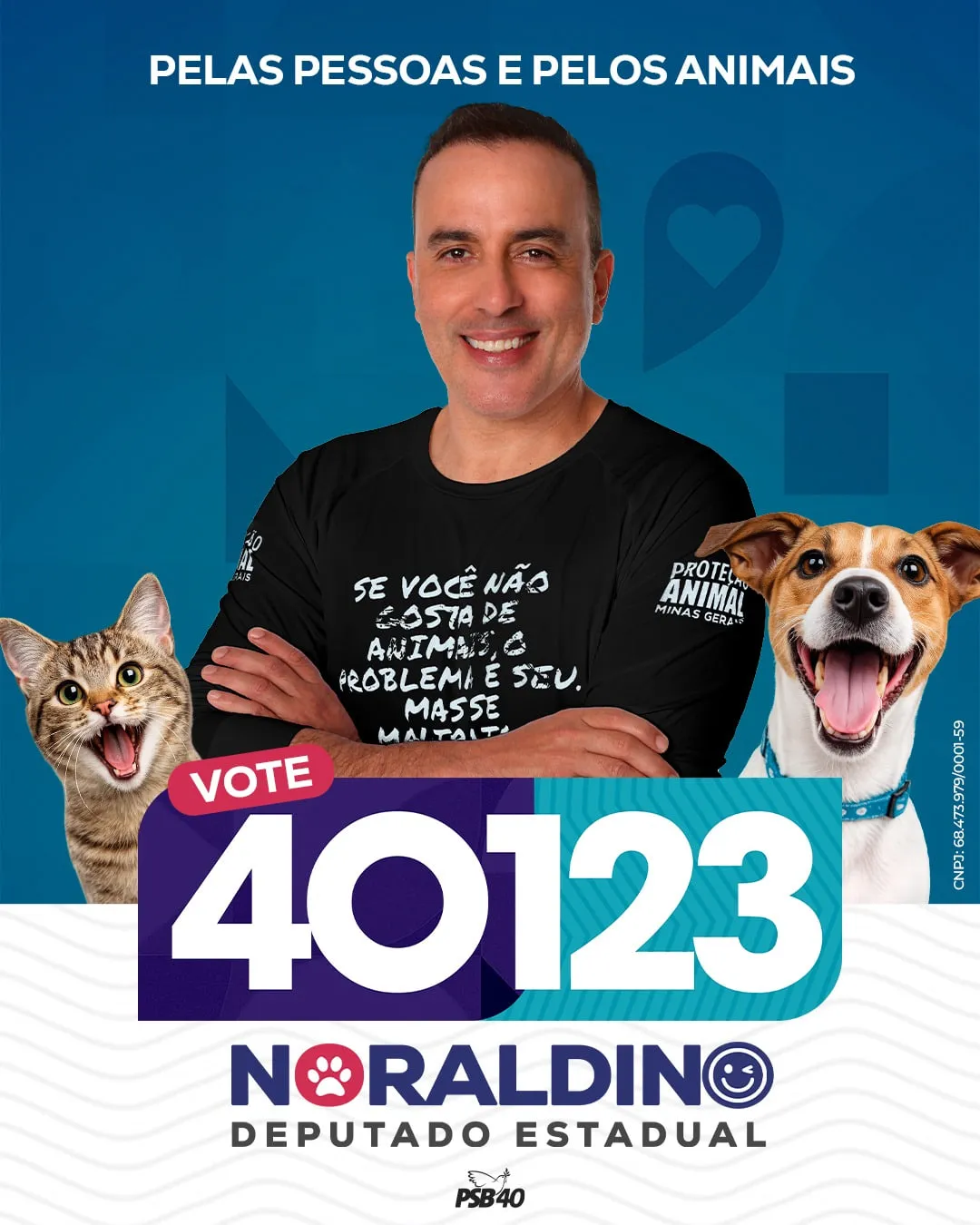 Noraldino Jr. de braços cruzados entre um gato e um cachorro, sob a frase “Pelas pessoas e pelos animais” e a chamada “Vote 40123”
